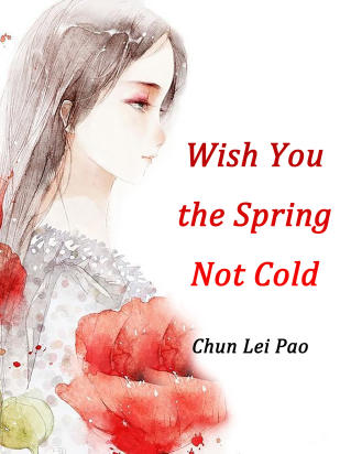 Wish You the Spring Not Cold